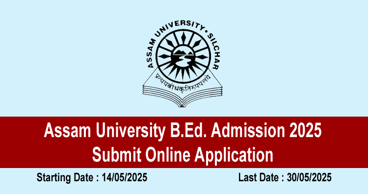 Assam University B.Ed Admission 2025 – Submit Online Application 1 Assam University B.Ed. Admission 2025