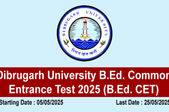 Dibrugarh University B.Ed. Common Entrance Test 2025 (B.Ed. CET)