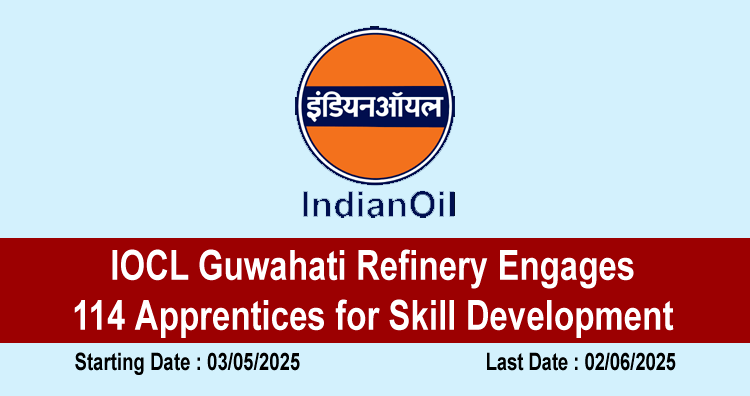 IOCL Guwahati Refinery Engages 114 Apprentices for Skill Development 1 IOCL Guwahati Refinery