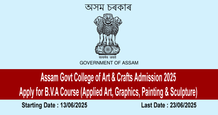 Assam Govt College of Art & Crafts Admission 2025 – Apply for B.V.A Course (Applied Art, Graphics, Painting & Sculpture) 1 Assam Govt College of Art