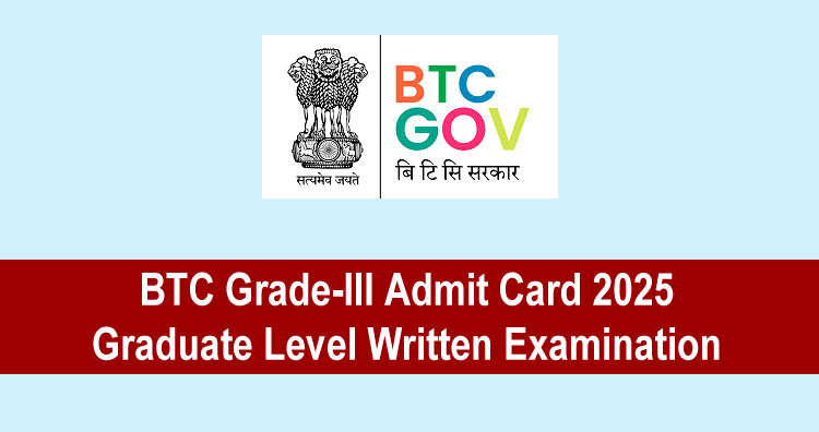 BTC Grade-III Admit Card 2025 - Graduate Level Written Examination 1 BTC Grade-III Admit