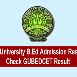 Gauhati University B.Ed Admission Result