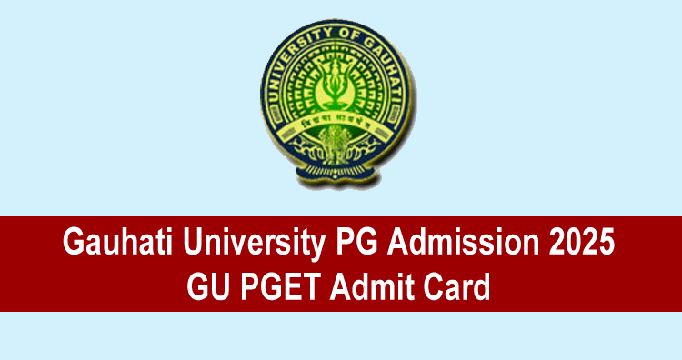 Gauhati University PG Admission 2025 – GU PGET Admit Card 1 Gauhati University PG Admission