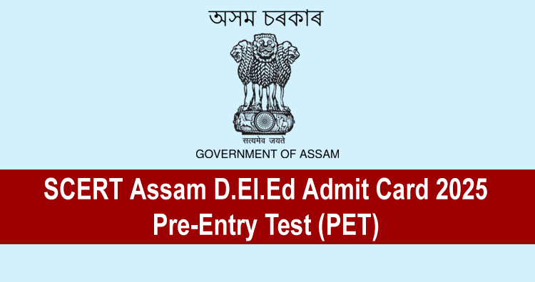 SCERT Assam D.El.Ed Admit Card 2025 – Pre-Entry Test (PET) 1 SCERT Assam D.El.Ed Admit Card