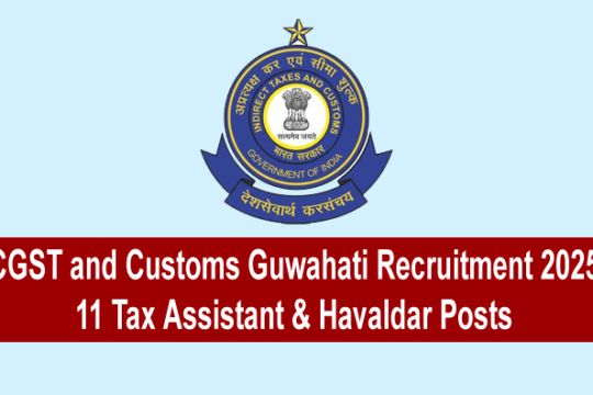 CGST and Customs Guwahati Recruitment