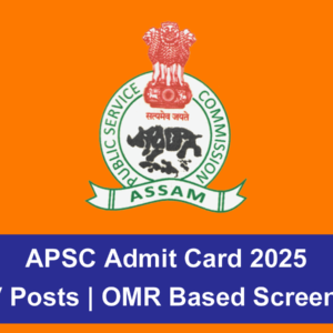 APSC Admit Card 2025